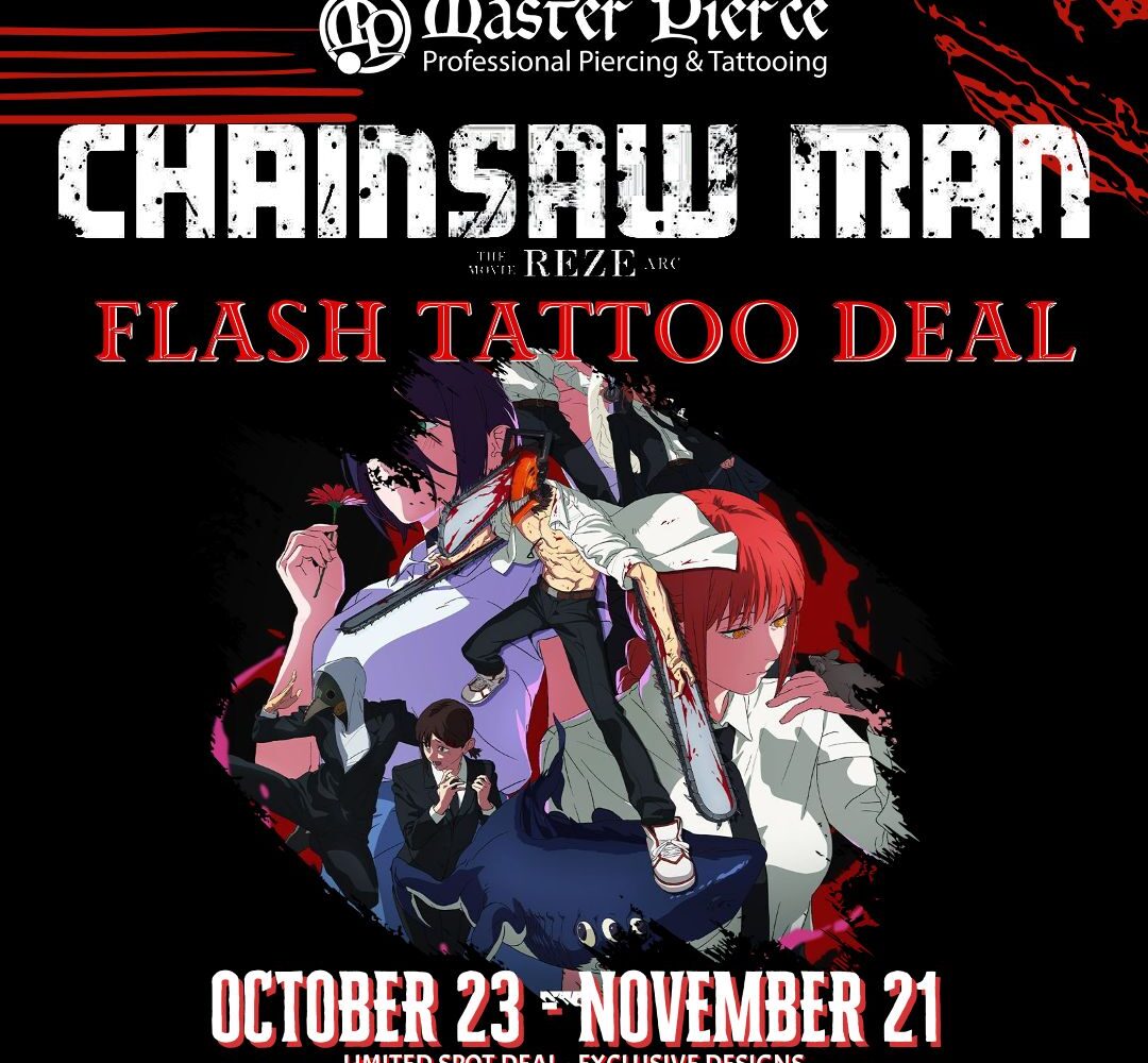Promotional poster for Master Pierce's Chainsaw Man Haunted Flash Tattoos Special, featuring bold red text, exclusive designs, and dates: October 23 – November 21. Up to 30% off for first 5 bookings—don’t miss this limited-time deal!.