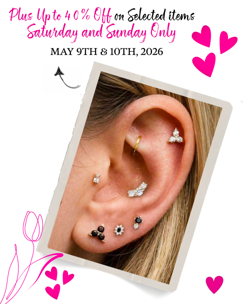 A close-up of a persons ear with multiple earrings, surrounded by pink hearts and floral doodles. Text above reads: Plus Up to 40% Off on Selected items Saturday and Sunday Only, MAY 9TH & 10TH, 2026.