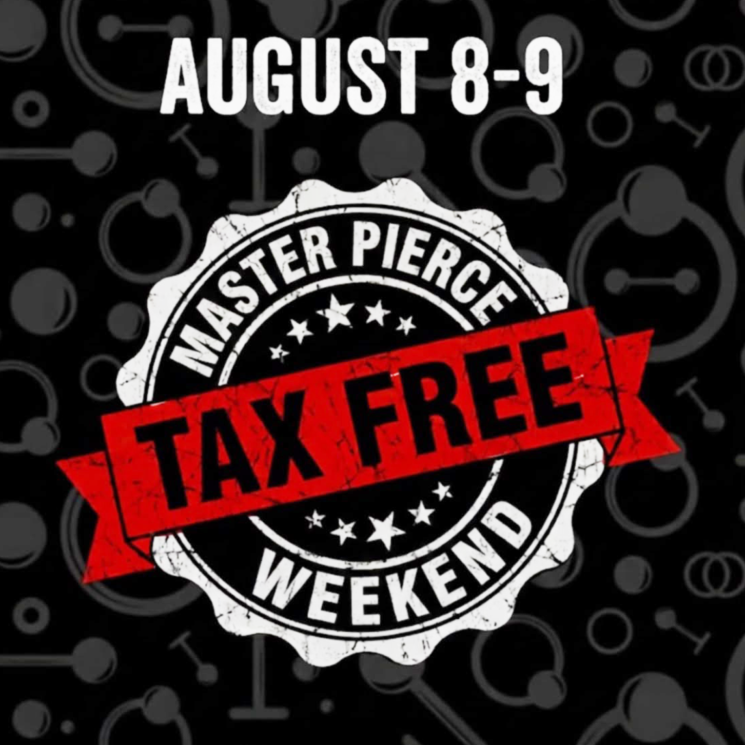 Black graphic with August 8-9 at the top, a circular badge reading Master Pierce Weekend, and a bold red banner across it that says Tax Free. Subtle pattern in the background.