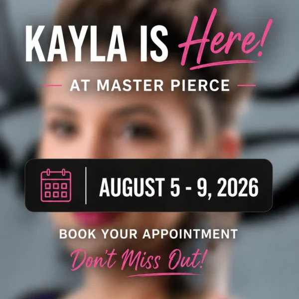 Graphic featuring the text Kayla is here! At Master Pierce. August 5 - 9, 2026. Book your appointment for our Back to School Special Free Earlobe Piercing. Don’t miss out! Over a blurred background of a person.