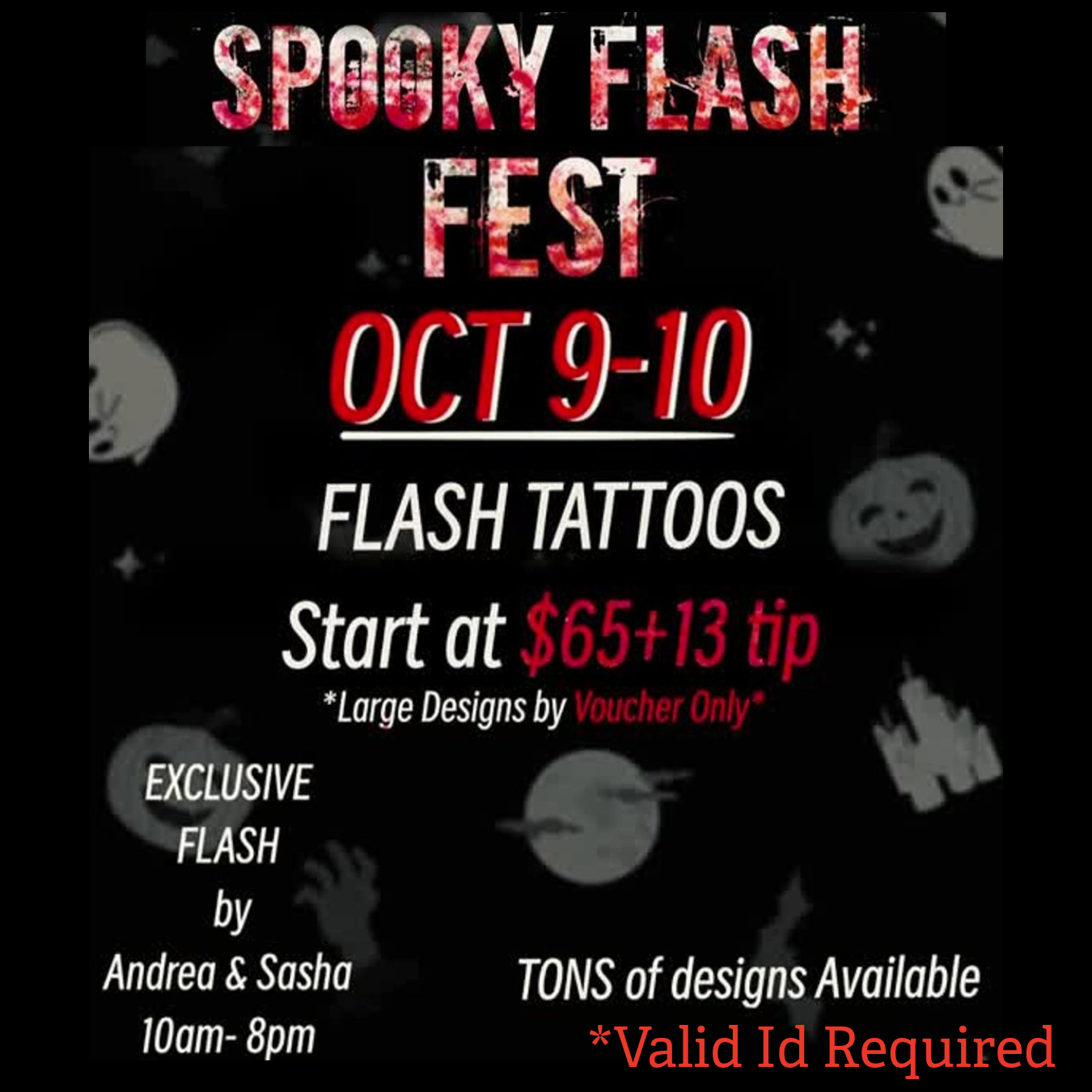 Black flyer for Spooky Flash Fest, Oct 9-10, offering flash tattoos starting at $65 plus $13 tip. Exclusive flash by Andrea & Sasha, 10am-8pm. Tons of designs. Valid ID required. Halloween icons in background.