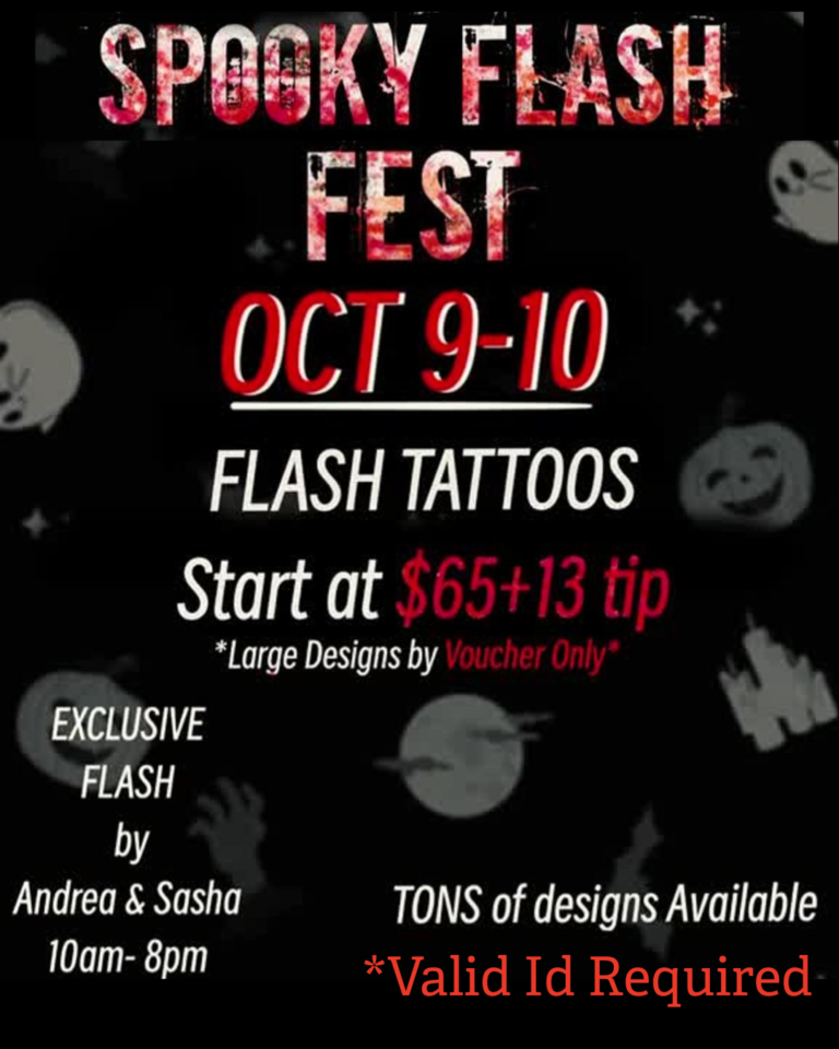Spooky Flash Fest flyer: Flash tattoos on Oct 9-10, starting at $65 plus $13 tip. Exclusive flash by Andrea & Sasha, 10am-8pm. Tons of designs. Large designs by voucher only. Valid ID required. Halloween-themed background.